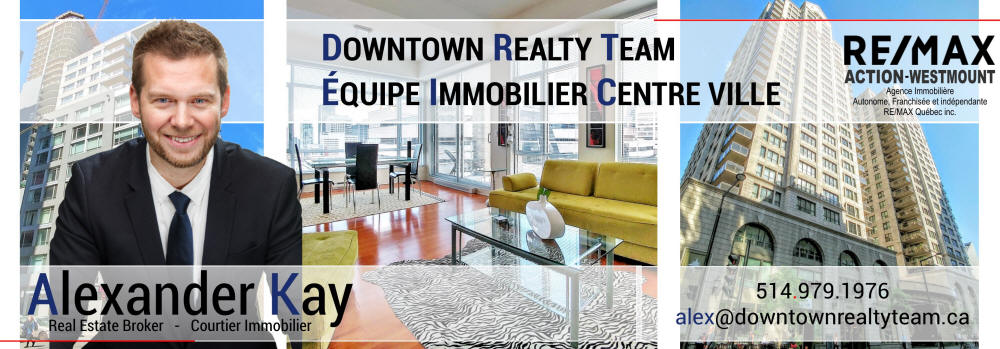 Downtown Montreal Real Estate Broker Agent Specialist Alex Kay Downtown Realy Team Remax Action